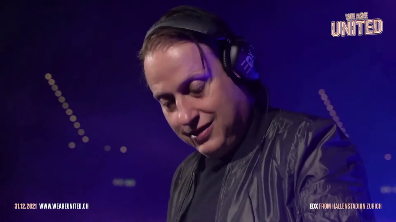 EDX @ WE ARE UNITED NYE digital festival LIVE STREAM from Hallenstadion Zurich - www.weareunited.ch