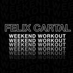 Download Felix Cartal - Weekend Workout 227: Felix Cartal 1hr mix now in high MP3 format Weekend Workout