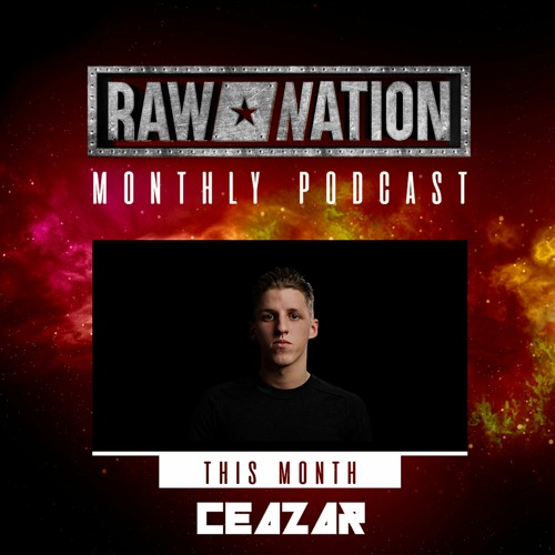 Raw Nation Podcast 10 – CEAZAR ⚔