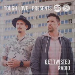 Download Tough Love - Get Twisted Radio 174 Tough Love - Get Twisted Radio