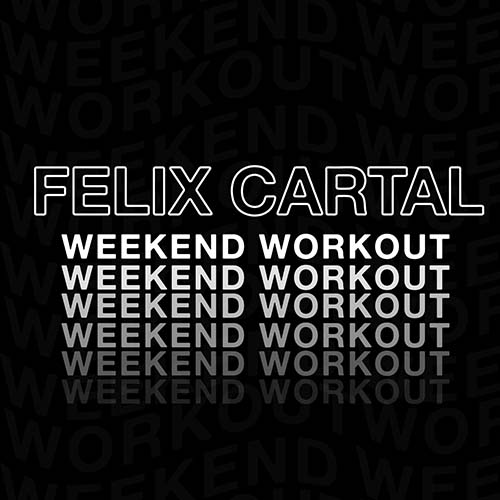 Felix Cartal – Weekend Workout 247
