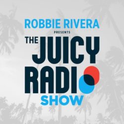 Download Robbie Rivera - The Juicy Show 770 The Juicy Show