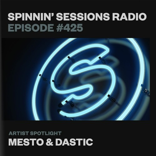 Spinnin-Sessions-425-Artist-Spotlight-Mesto-Dastic