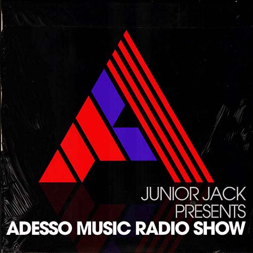 Junior Jack - Adesso Music Radio Show