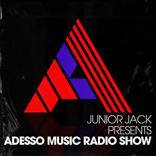 Junior Jack - Adesso Music Radio Show