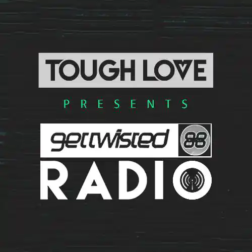 Tough Love - Get Twisted Radio