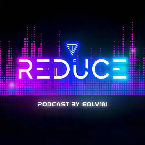 Eolv1n - Reduce Podcast